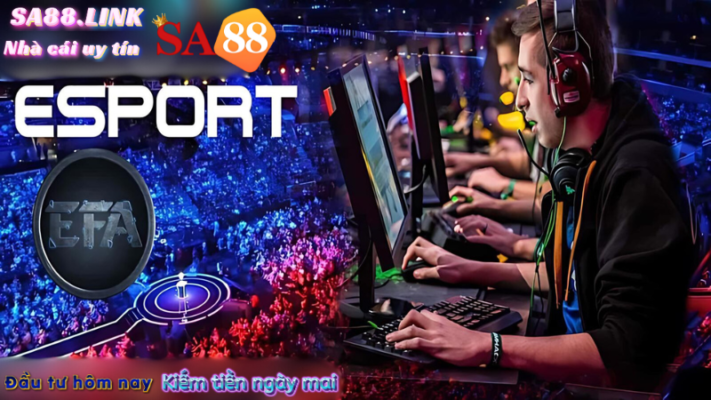 E-sport SA88 là gì - Cùng tìm hiều toàn bộ thông tin liên quan đến sảnh cược uy tín này bạn nhé