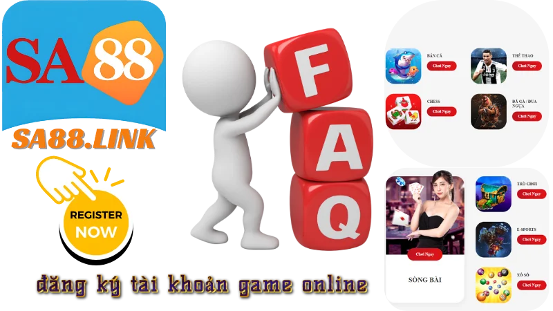 FAQs khi đăng ký tài khoản SA88