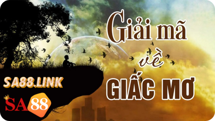 Giải mã giấc mơ SA88 sẽ giúp bạn tìm ra các con số may mắn chính xác nhất